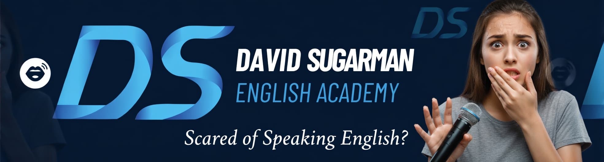 Promotional banner for David Sugarman English Academy (DS English). A nervous young woman with wide eyes and worried expression, sweat on her forehead, one hand covering her mouth in fear, the other holding a microphone close to her face as if about to speak. She wears a grey t-shirt. Background is dark blue with glowing blue DS logo and text: 'DAVID SUGARMAN ENGLISH ACADEMY' and the bold question 'Scared of Speaking English?' Designed to represent common anxiety when learning to speak English confidently.